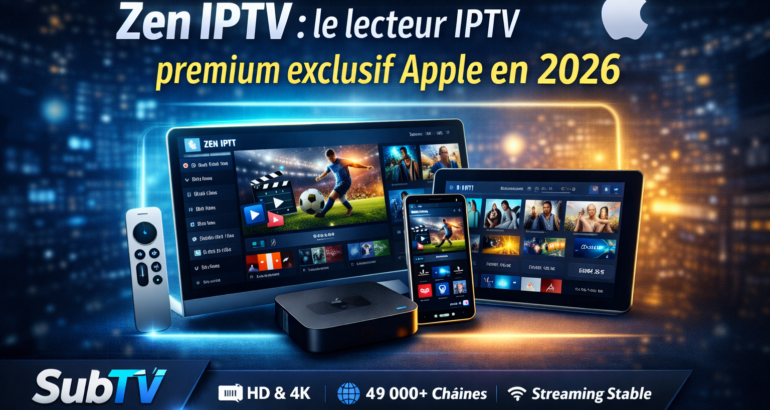 ZenIPTV2026Lecteur PremiumAppleSubTV | SubTV Laccès simple à une expérience TV premium