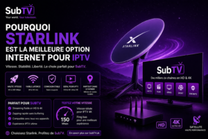 Starlink internet pour IPTV SubTV  vitesse rapide et streaming HD 4K sans coupure