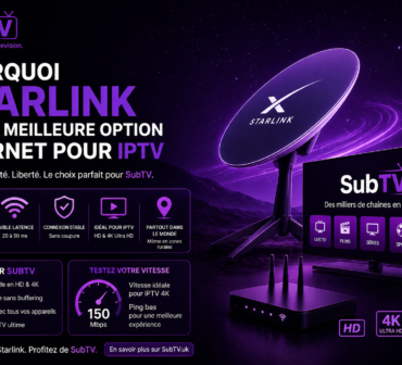 Starlink internet pour IPTV SubTV  vitesse rapide et streaming HD 4K sans coupure