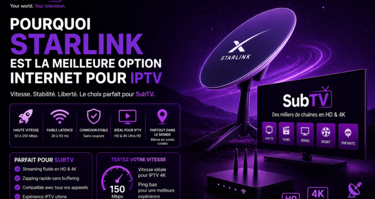 Starlink internet pour IPTV SubTV  vitesse rapide et streaming HD 4K sans coupure